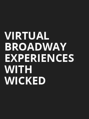 Virtual Broadway Experiences with WICKED, Virtual Experiences for Lowell, Lowell