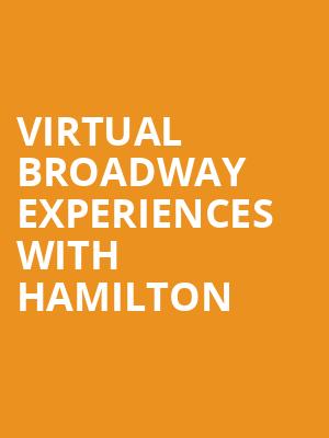 Virtual Broadway Experiences with HAMILTON, Virtual Experiences for Lowell, Lowell