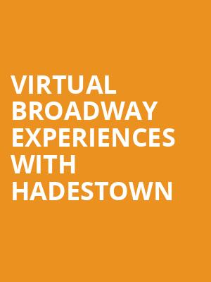 Virtual Broadway Experiences with HADESTOWN, Virtual Experiences for Lowell, Lowell