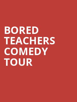 Bored Teachers Comedy Tour, Lowell Memorial Auditorium, Lowell