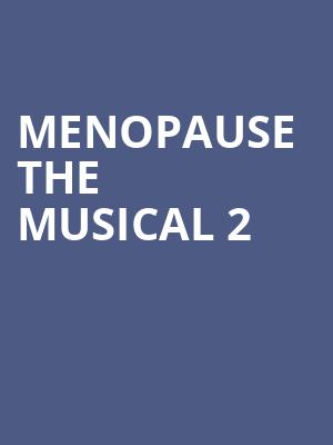 Menopause The Musical 2, Lowell Memorial Auditorium, Lowell