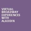 Virtual Broadway Experiences with ALADDIN, Virtual Experiences for Lowell, Lowell
