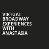 Virtual Broadway Experiences with ANASTASIA, Virtual Experiences for Lowell, Lowell